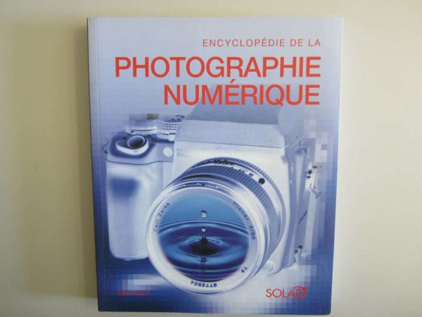 Encyclopédie de la photographie numérique - Tim Daly