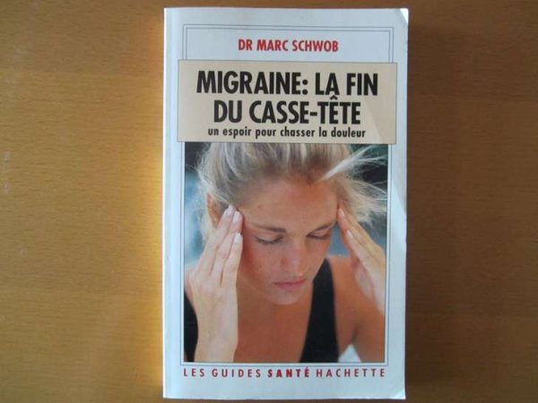 Migraine : la fin du casse-tête - Dr Marc Schwob