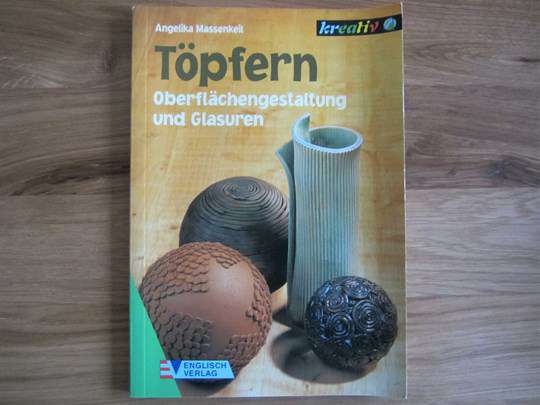 Töpfern, Oberflächengestaltung und Glasuren - A. Massenkeit