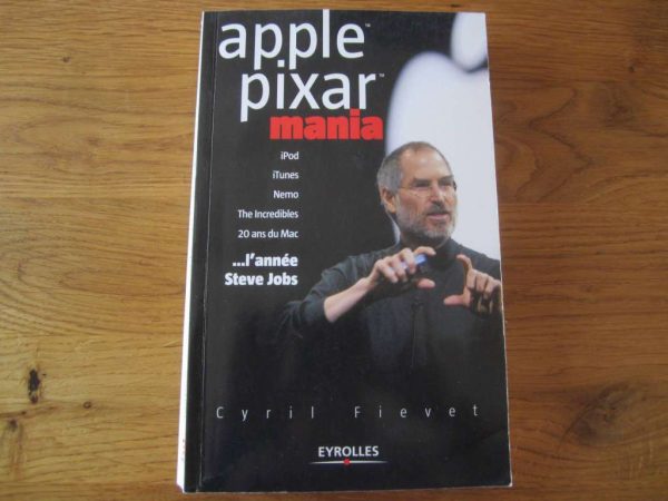 Livre Apple pixar mania... l'année Steve Jobs de C. Fievet