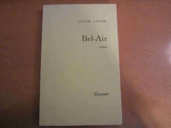 Bel-Air, roman de Sylvie Caster - Grasset