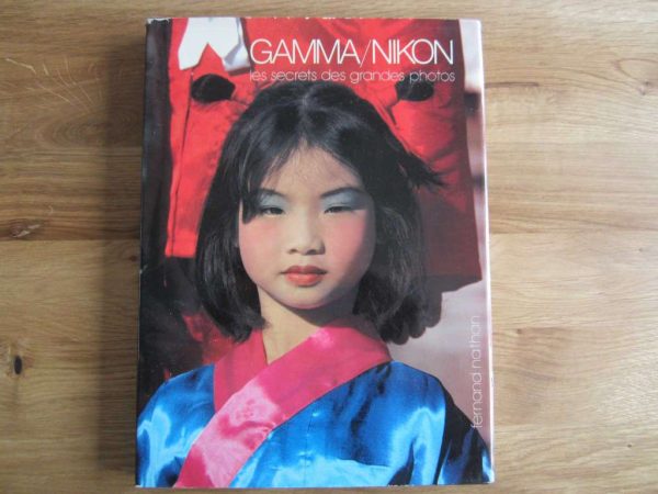 Les secrets des grandes photos GAMMA/NIKON - Fernand Nathan