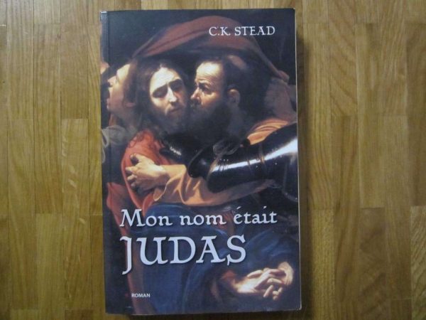 Mon nom était JUDAS, roman de C.K. Stead