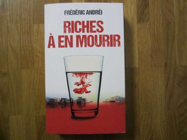 Riches à en mourir - Frédéric Andréi