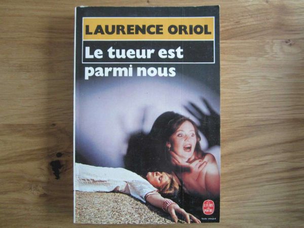 Le tueur est parmi nous, Laurence Oriol - Le livre de poche