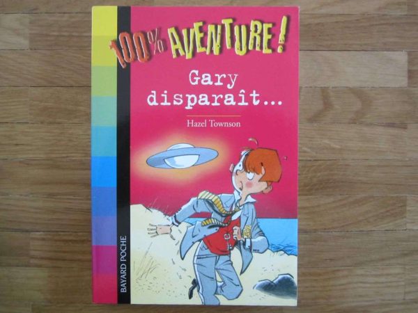 100 % aventure ! Gary disparaît... - Bayard poche
