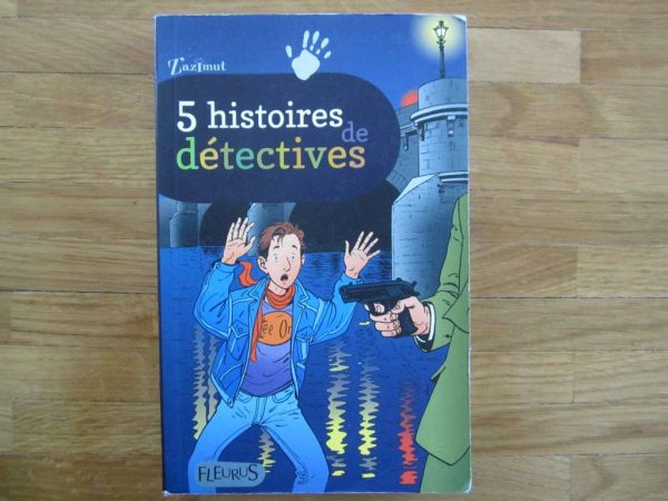 5 histoires de détectives - Z'azimut - Fleurus