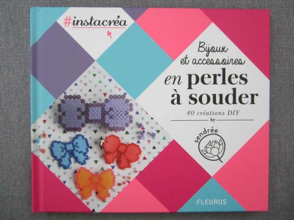 Bijoux et accessoires en perles à souder, 40 créations DIY