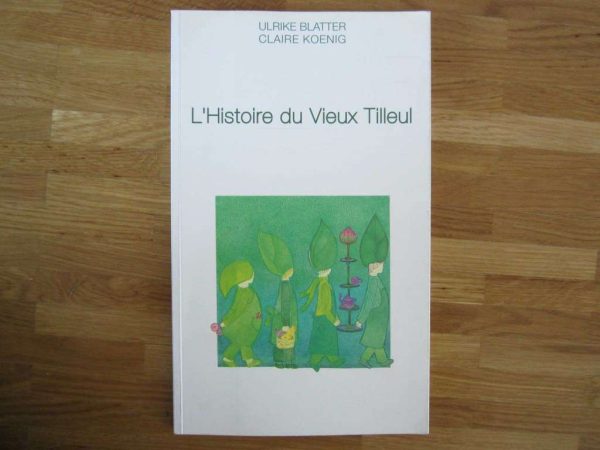 Livre "L'Histoire du Vieux Tilleul" - U. Blatter, C. Koenig