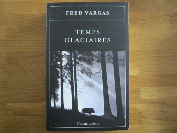 Livre "Temps glaciaires" Fred Vargas - Flammarion
