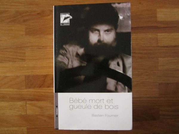 Livre "Bébé mort et gueule de bois", Bastien Fournier