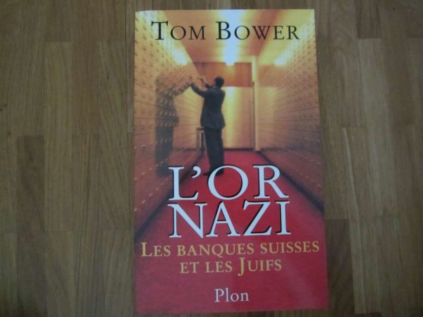 Livre L'or nazi, les banques suisses et les Juifs, Tom Bower