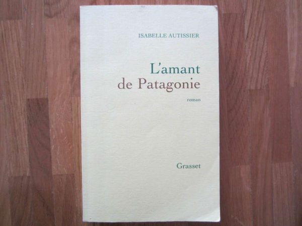 Livre "L'amant de Patagonie", roman d'Isabelle Autissier