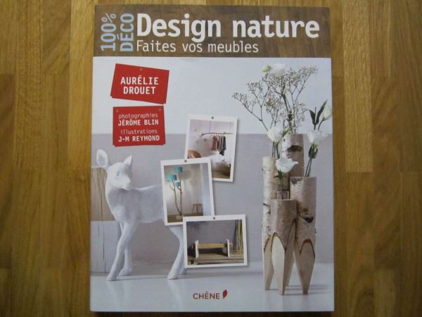 100 % DECO - Design nature, Faites vos meubles - Chêne