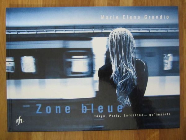 Livre "zone bleue : Tokyo, Paris, Barcelone... qu'importe"