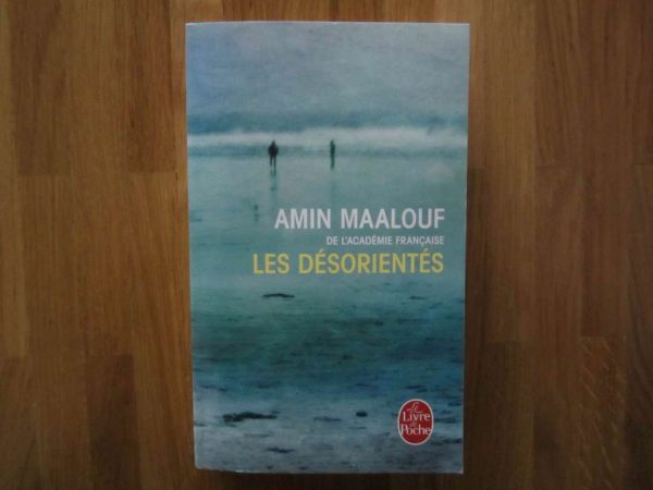 Amin Maalouf de l'Académie française "Les désorientés"