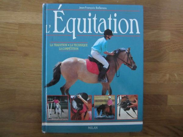 L'équitation : la tradition, la technique, la compétition