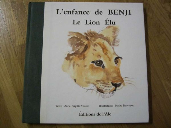 L'enfance de BENJI Le Lion Elu - Editions de l'Ale