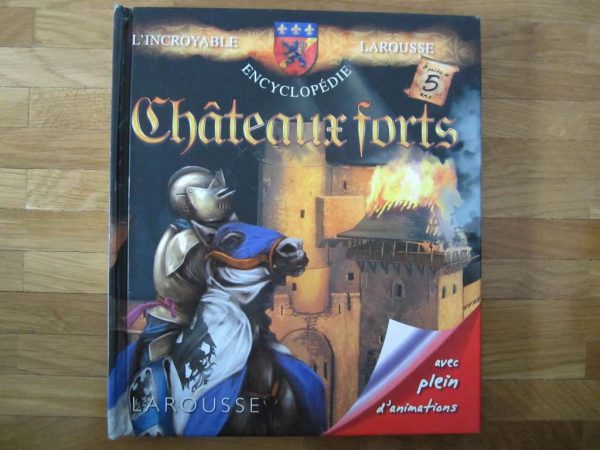 L'incroyable encyclopédie Larousse : Châteaux forts