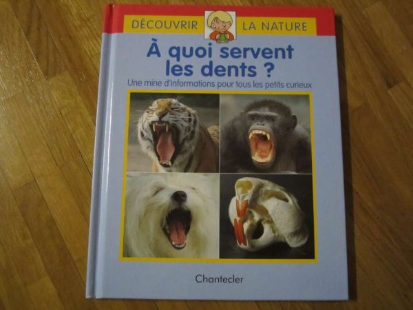 Découvrir la nature : A quoi servent les dents ? Chantecler