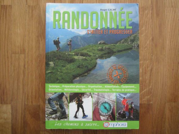 Randonnée : s'initier et progresser - Roger Calmé