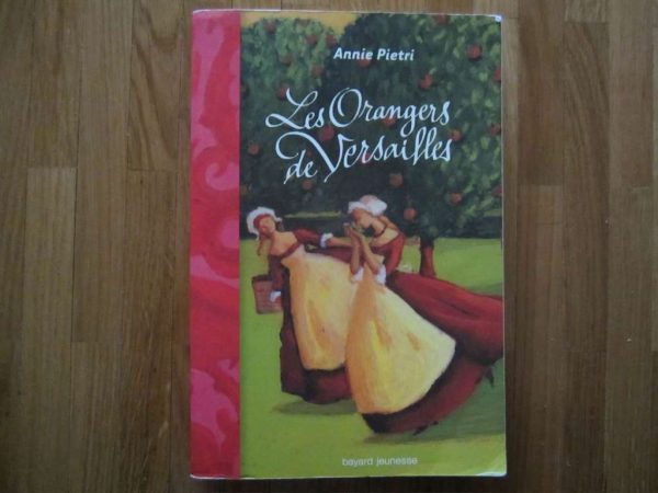 Les Orangers de Versailles - Annie Pietri - bayard jeunesse