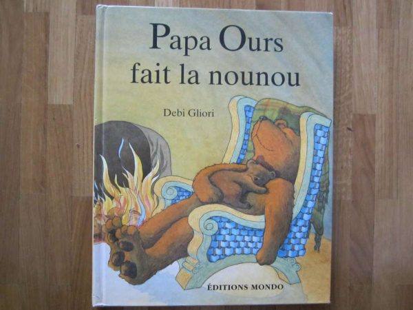 Papa Ours fait la nounou - Debi Gliori - Editions Mondo