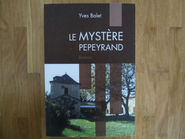 Livre "Le Mystère Pepeyrand", roman d'Yves Balet
