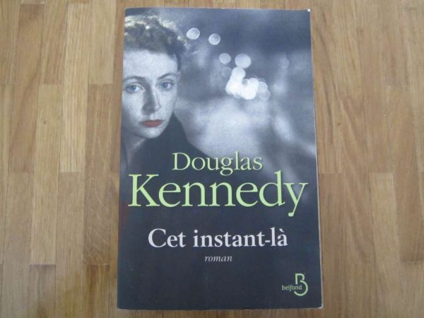 Livre "Cet instant-là", roman de Douglas Kennedy