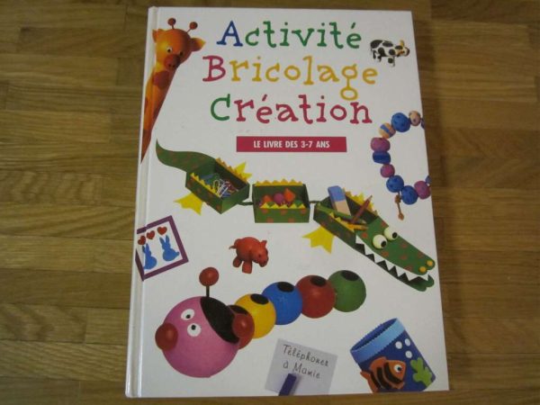 Activité Bricolage Création - Le livre des 3-7 ans