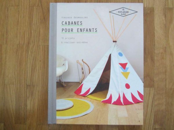Cabanes pour enfants : 15 projets à réaliser soi-même