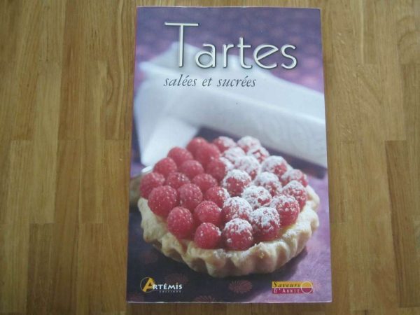 Tartes salées et sucrées - Saveurs d'Annie, Artémis Editions