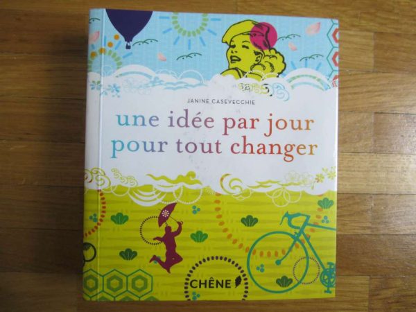 Une idée par jour pour tout changer - Janine Casevecchie