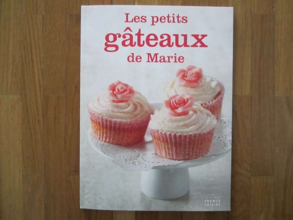 Les petits gâteaux de Marie - Editions France Loisirs