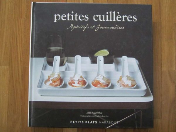 Petites cuillères : Apéritifs et Gourmandises, José Maréchal