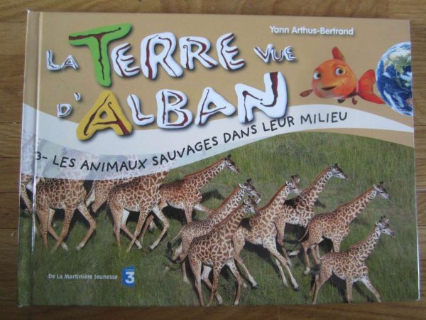 La Terre vue d'Alban : Les animaux sauvages dans leur milieu