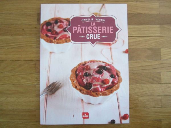 Livre "La pâtisserie crue", Ophélie Véron (en parfait état)