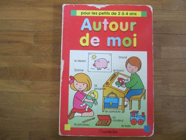 Livre "Autour de moi" pour les petits de 2 à 4 ans - Chantecler
