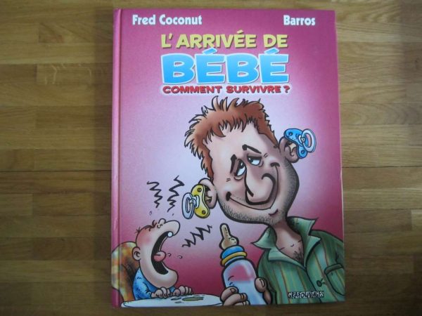 L'arrivée de bébé : Comment survivre ? Fred Coconut, Barros