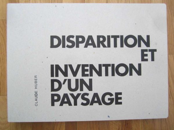 Classeur Disparition et invention d'un paysage, Claude Huber