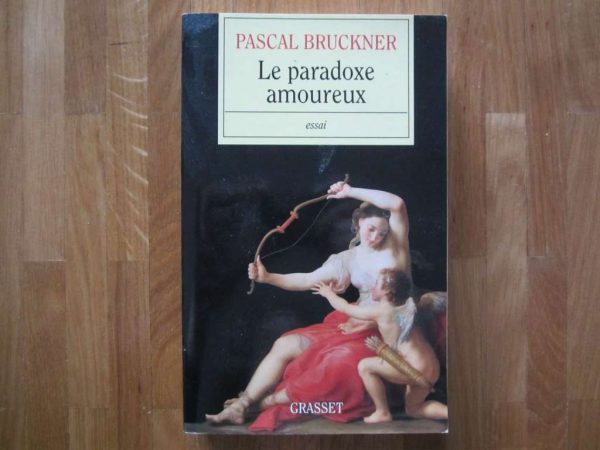 Le paradoxe amoureux - essai - Pascal Bruckner