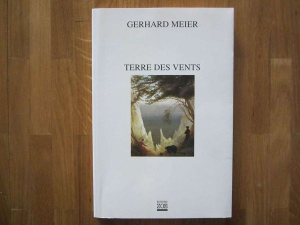 Terre des vents - Gerhard Meier - Editions Zoé