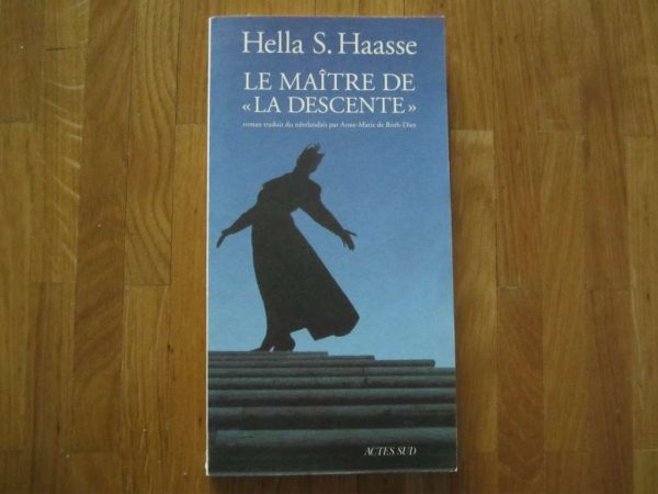 Le Maître de "La descente" - Hella S. Haasse, Actes Sud