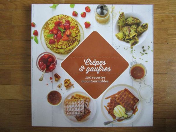 Crêpes & gaufres : 100 recettes incontournables (livre neuf)