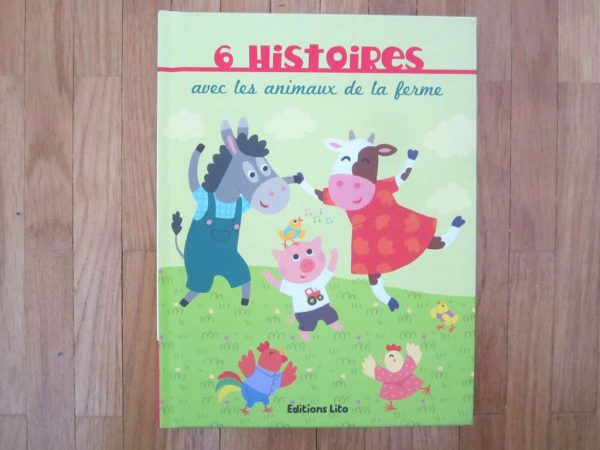 6 histoires avec les animaux de la ferme - Editions Lito