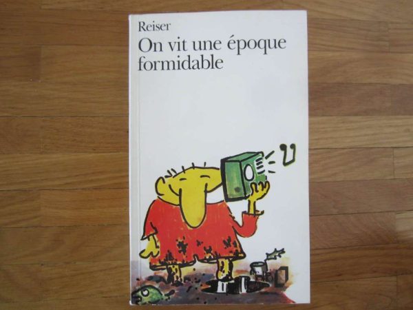 On vit une époque formidable - Reiser (Collection folio)