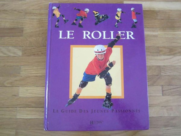 Livre "Le roller : Le guide des jeunes passionnés"