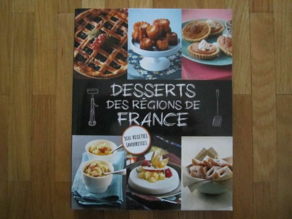 Desserts des régions de France : 100 recettes savoureuses