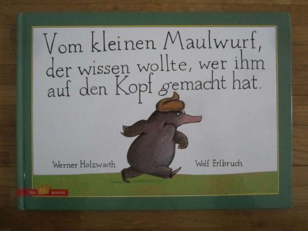 Vom kleinen Maulwurf, der wissen wollte, wer ihm auf den