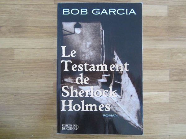Le Testament de Sherlock Homes, roman de Bob Garcia